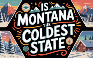 Is Montana the Coldest State