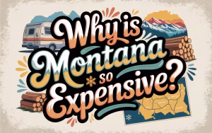 Why Is Montana So Expensive?