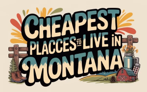 Cheapest Places to Live in Montana