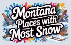 Montana Places with Most Snow Pinterest