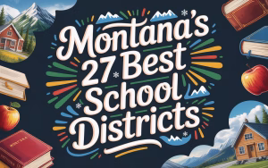 Montana’s 27 Best School Districts