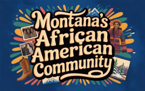 Read more about the article Montana’s African American Community: Complete History from Buffalo Soldiers to Present Day