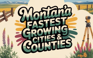 Read more about the article Montana’s Fastest Growing Cities & Counties: A Complete Guide