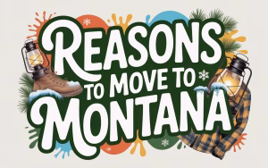 Read more about the article 15 Reasons to Move to Montana: Your Complete Guide to Big Sky Country