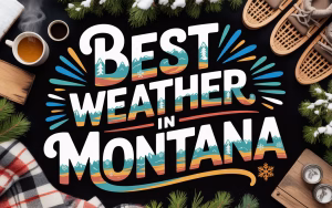 Read more about the article Best Weather in Montana: Your Guide to Finding Ideal Climates Year-Round
