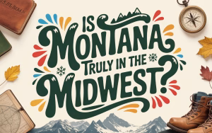 Read more about the article Is Montana Truly in the Midwest? The Surprising Truth About Montana’s Regional Identity