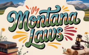 Read more about the article Montana Laws: Complete Guide to Staying Legal