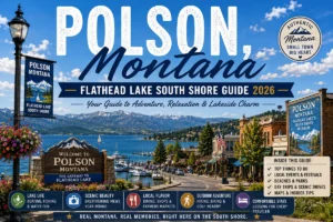Read more about the article Polson, Montana: The Complete 2026 Flathead Lake Guide