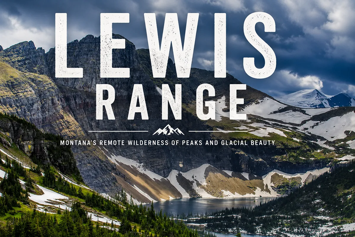 Lewis Range, Montana: A Local’s Complete Guide to Glacier National Park’s Iconic Spine